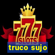 truco sujo